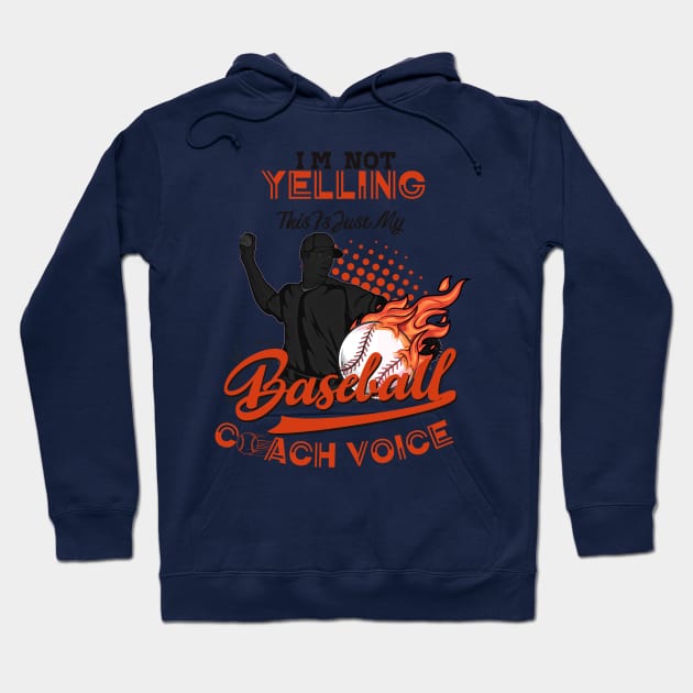 IM Not Yelling, Just My Baseball Coach Voice Hoodie by rhazi mode plagget